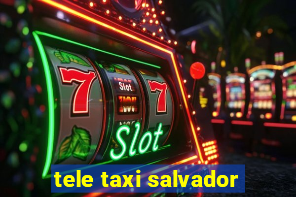 tele taxi salvador